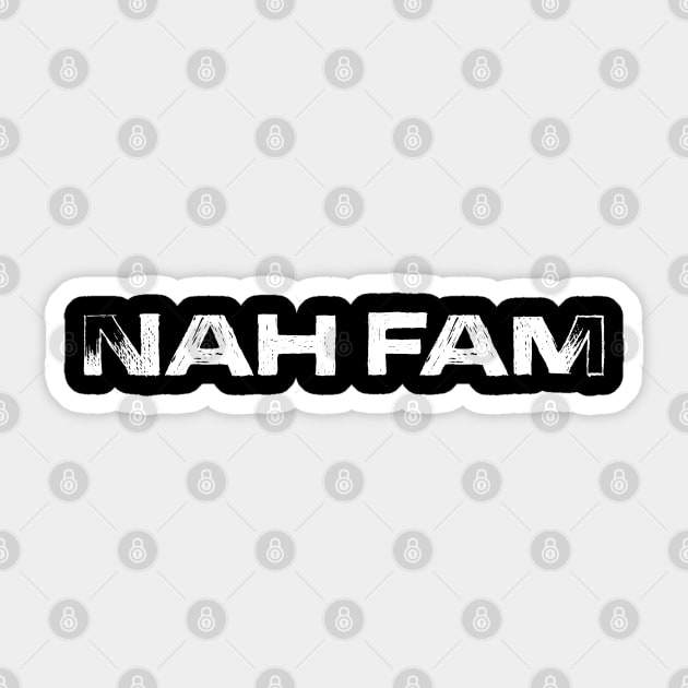 Nah Fam Sticker by UnOfficialThreads